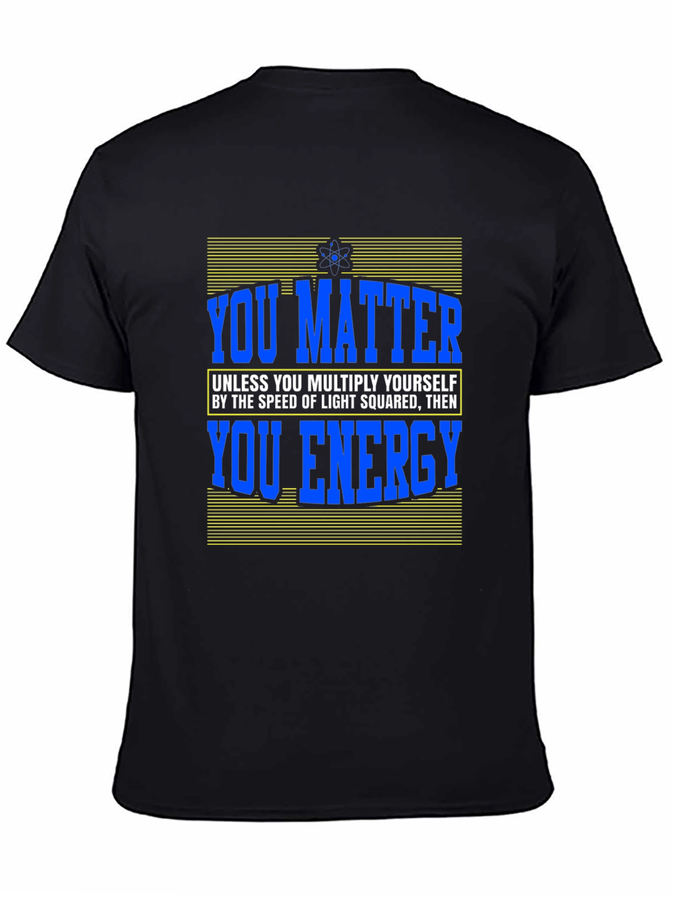 You Matter T-Shirt - Science Humor Tee