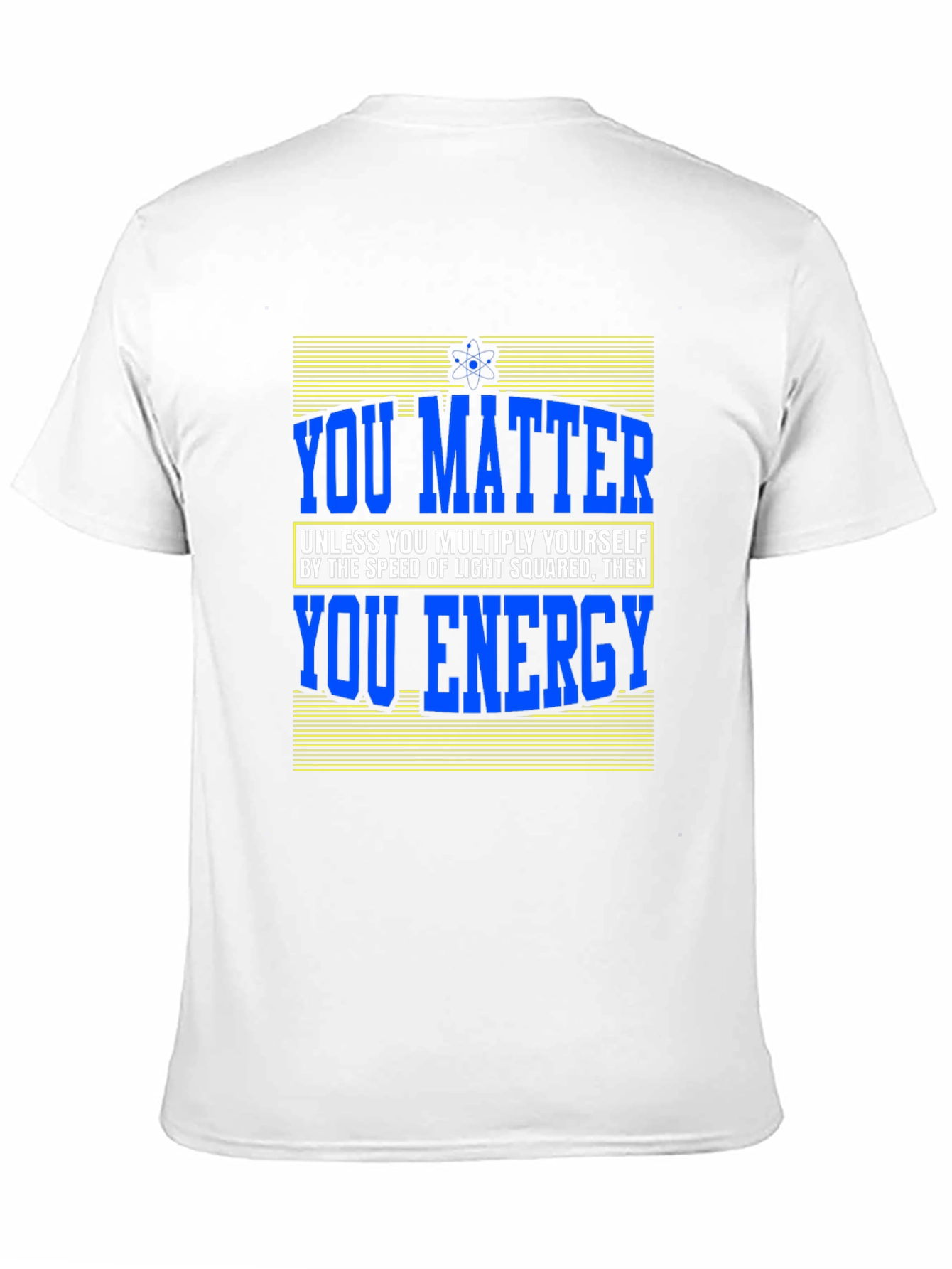 You Matter T-Shirt - Science Humor Tee