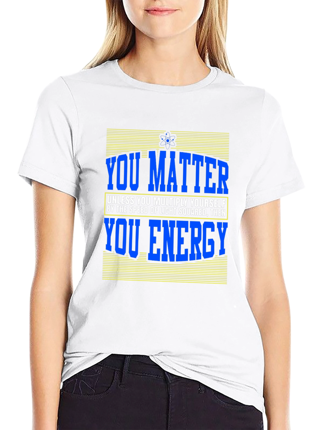 You Matter T-Shirt - Science Humor Tee