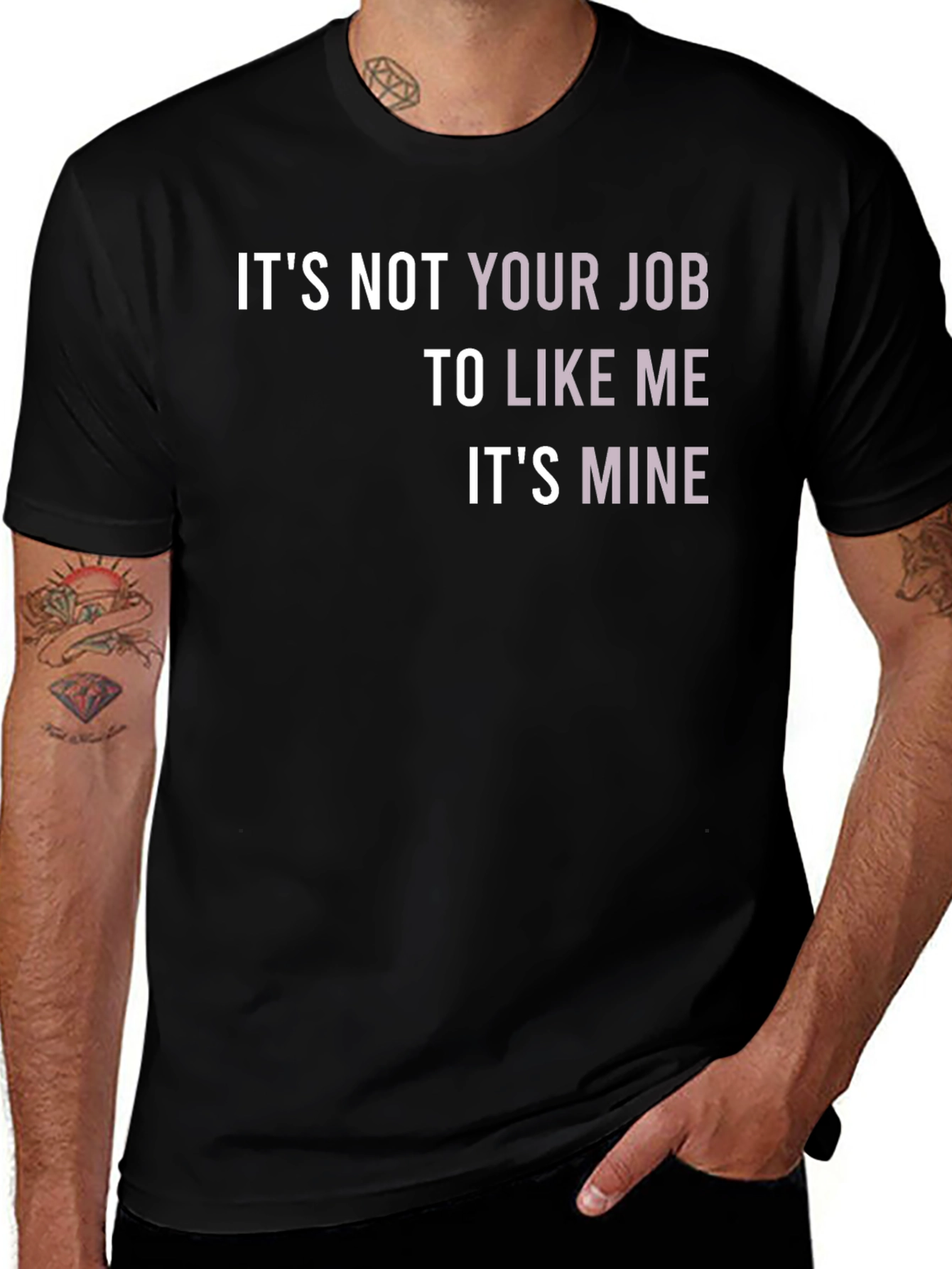 Its Not Your Job To Like Me T-Shirt