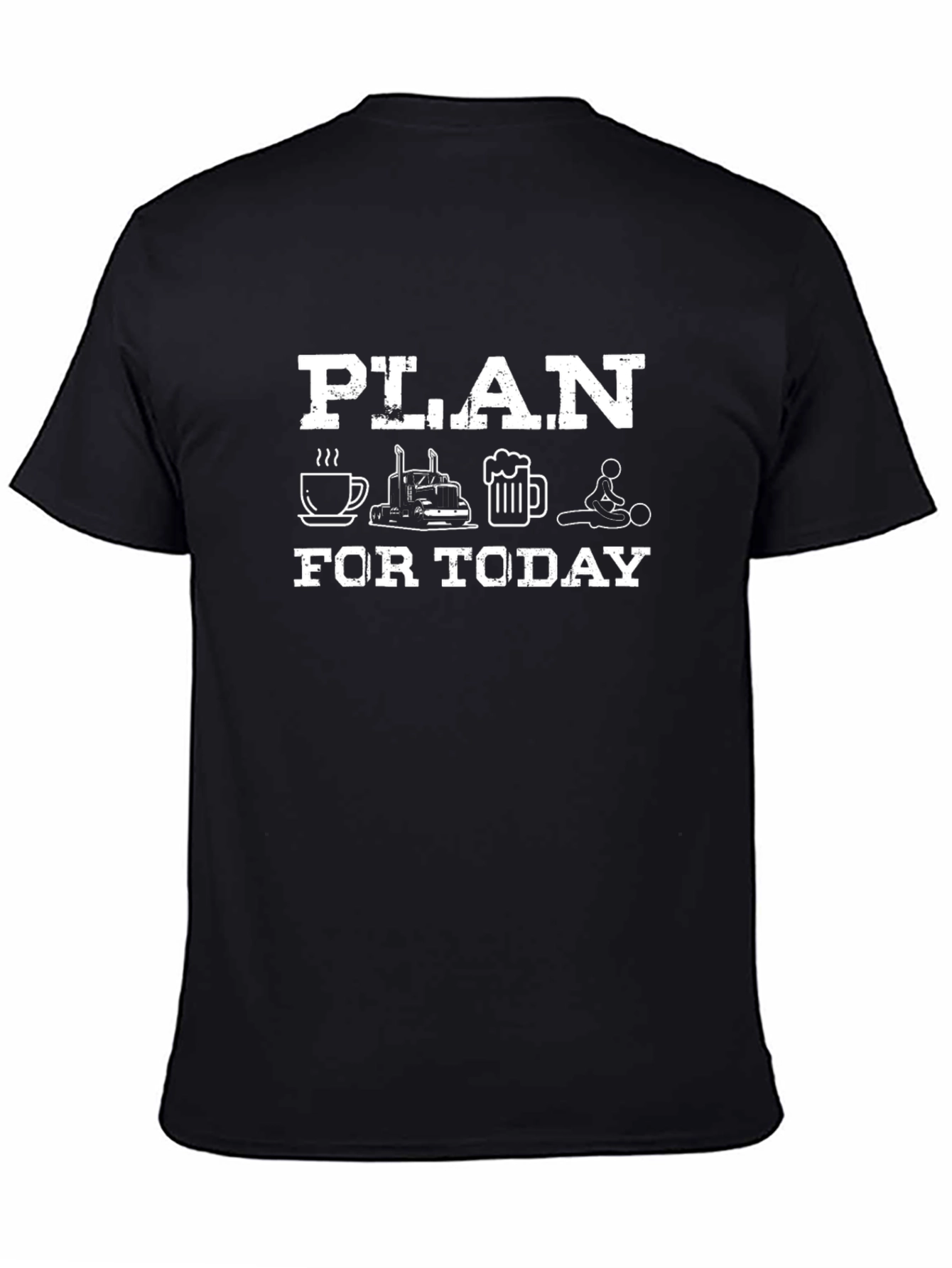 Plan for Today T-Shirt: Coffee Trucking Beer Massage