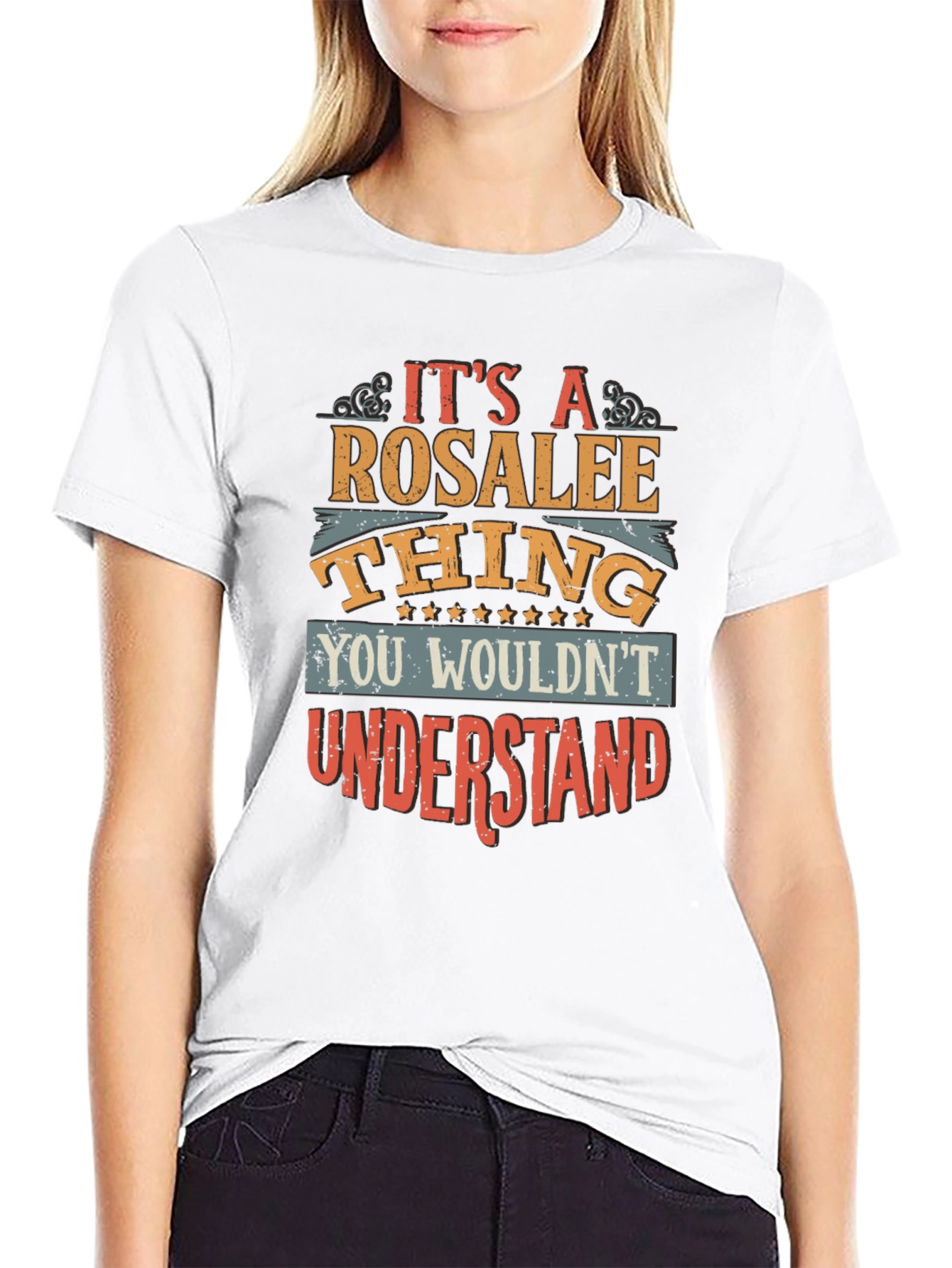Rosalee Thing T-Shirt - You Wouldnt Understand