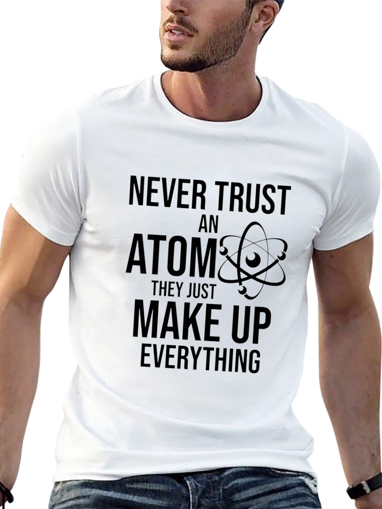 Never Trust an Atom Graphic T-Shirt